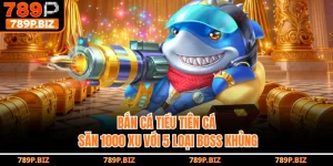 Bắn Cá Tiểu Tiên Cá 789P - Săn 1000 Xu Với 5 Loại Boss Khủng