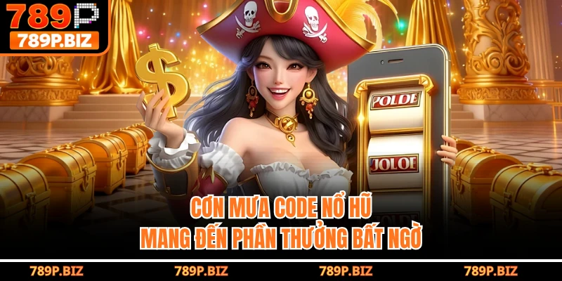 Cơn mưa code nổ hũ mang đến phần thưởng bất ngờ