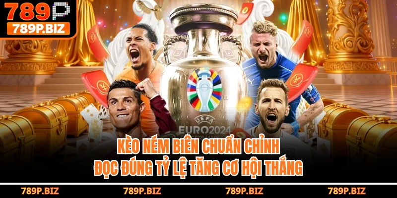 Kèo Ném Biên - Chi Tiết Chuẩn Chỉnh, Đọc Đúng Tỷ Lệ Tăng Cơ Hội Thắng Tại 789P