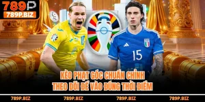 Kèo Phạt Góc 789P - Chuẩn Chỉnh, Theo Dõi Để Vào Đúng Thời Điểm