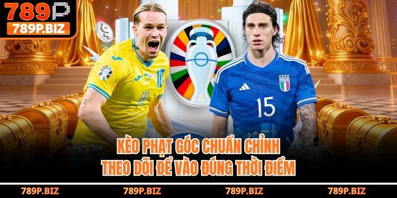 Kèo Phạt Góc 789P - Chuẩn Chỉnh, Theo Dõi Để Vào Đúng Thời Điểm