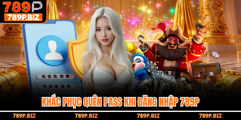 Khắc phục quên pass khi đăng nhập 789P