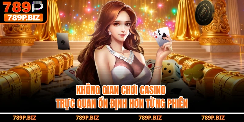 Không gian chơi casino trực quan ổn định hơn từng phiên