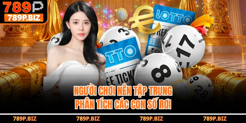 Người chơi nên tập trung phân tích các con số rơi