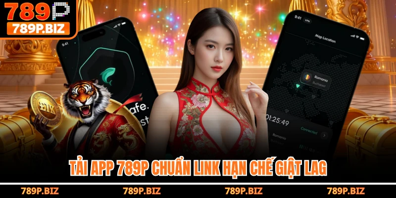 Tải app 789P chuẩn link hạn chế giật lag