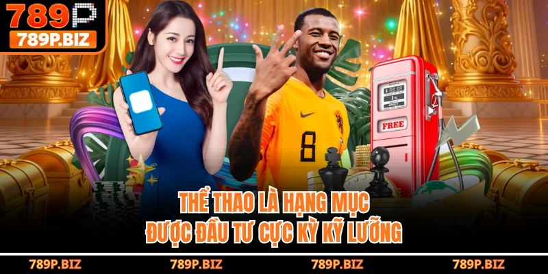 Thể thao là hạng mục được đầu tư cực kỳ kỹ lưỡng