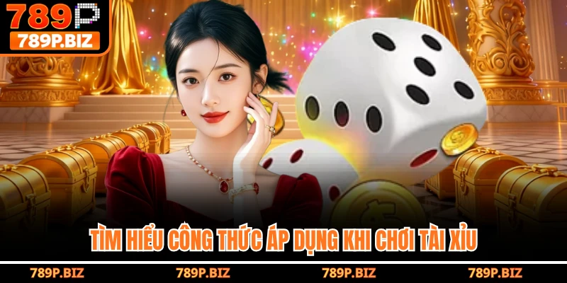 Tìm hiểu công thức áp dụng khi chơi Tài Xỉu 