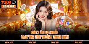 Xiên 3 Ăn Bao Nhiêu - Cách Tính Tiền Thưởng Chuẩn Nhất Tại 789P